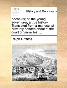 Ascanius di Ralph Griffiths edito da Gale Ecco, Print Editions