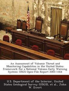 An Assessment Of Volcanic Threat And Monitoring Capabilities In The United States di John W Ewert edito da Bibliogov