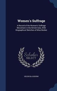 Women's Suffrage di Helen Blackburn edito da Sagwan Press