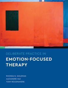 Deliberate Practice in Emotion-Focused Therapy di Rhonda N. Goldman, Alexandre Vaz, Tony Rousmaniere edito da AMER PSYCHOLOGICAL ASSN