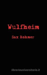 Wulfheim di Sax Rohmer edito da Black Curtain Press
