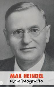 Max Heindel, Una Biografia di Corinne Heline edito da Createspace Independent Publishing Platform