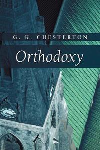 Orthodoxy di G. K. Chesterton edito da Regent College Publishing