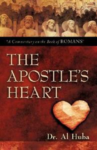 The Apostle's Heart di Al Huba edito da XULON PR