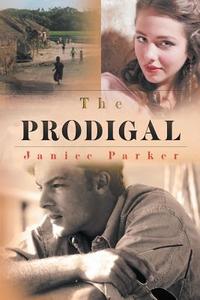 The Prodigal di Janice Parker edito da Tate Publishing & Enterprises