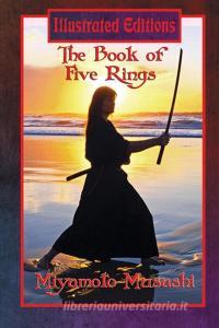 The Book Of Five Rings (illustrated Edition) di Miyamoto Musashi edito da Illustrated Books