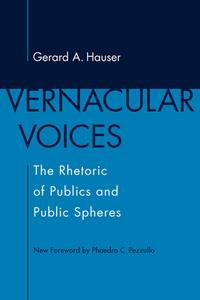 Vernacular Voices di Gerard A. Hauser, Phaedra C. Pezzullo edito da University Of South Carolina Press
