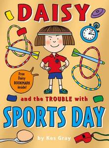 Daisy and the Trouble with Sports Day di Kes Gray edito da Random House Children's Publishers UK
