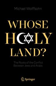 Whose Holy Land? di Michael Wolffsohn edito da Springer International Publishing
