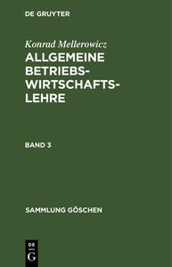 Konrad Mellerowicz: Allgemeine Betriebswirtschaftslehre. Band 3 di Konrad Mellerowicz edito da De Gruyter