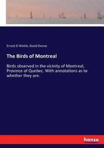 The Birds of Montreal di Ernest D Wintle, David Denne edito da hansebooks