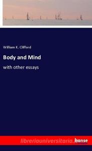 Body and Mind di William K. Clifford edito da hansebooks