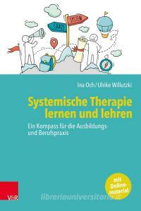 Systemische Therapie lernen und lehren di Ina Och, Ulrike Willutzki edito da Vandenhoeck + Ruprecht