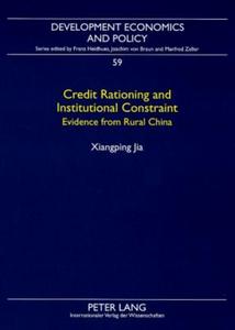 Credit Rationing and Institutional Constraint di Xiangping Jia edito da Lang, Peter GmbH