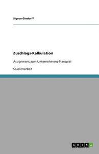 Zuschlags-Kalkulation di Sigrun Gindorff edito da GRIN Verlag