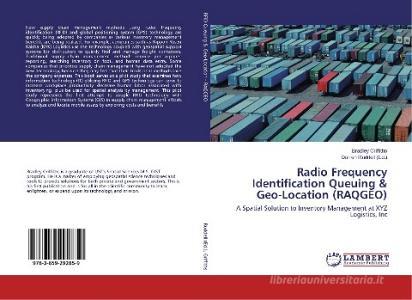 Radio Frequency Identification Queuing & Geo-Location (RAQGEO) di Bradley Griffiths edito da LAP Lambert Academic Publishing