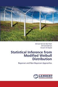 Statistical Inference from Modified Weibull Distribution di Ahmed Hamed Abd Ellah, Ahmed Soliman, Essam El-Sayed edito da LAP Lambert Academic Publishing