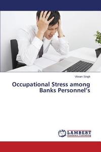 Occupational Stress among Banks Personnel's di Vikram Singh edito da LAP Lambert Academic Publishing