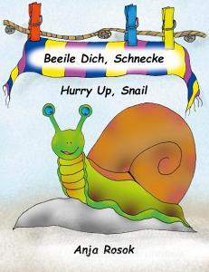 Beeile Dich Schnecke - Hurry Up, Snail di Anja Rosok edito da Books on Demand