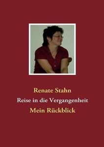 Reise In Die Vergangenheit di Renate Stahn edito da Books On Demand