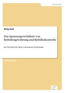 Das Spannungsverhältnis von Beihilfengewährung und Beihilfenkontrolle di Ricky Kohl edito da Diplom.de