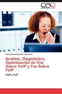 Análisis, Diagnóstico, Optimización de Voz Sobre VoIP y Fax Sobre FoIP di Nelio Jhovani Aranibar Taquichiri edito da EAE