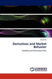 Derivatives and Market Behavior di Afsal E. M. edito da LAP Lambert Academic Publishing