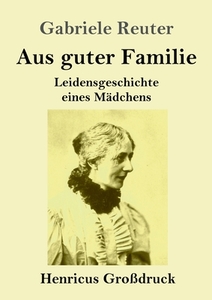 Aus guter Familie (Großdruck) di Gabriele Reuter edito da Henricus