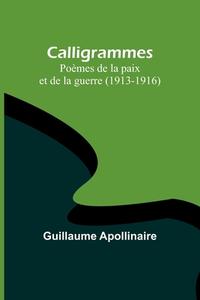 Calligrammes di Guillaume Apollinaire edito da Alpha Editions