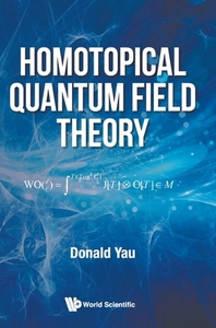 Homotopical Quantum Field Theory di Donald Yau edito da World Scientific Publishing Co Pte Ltd