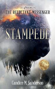 From the Reluctant Messenger: Stampede di Candice M. Sanderson edito da LIGHTNING SOURCE INC