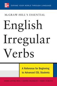 McGraw-Hill's Essential English Irregular Verbs di Mark Lester, Daniel Franklin, Terry Yokota edito da McGraw-Hill Education - Europe