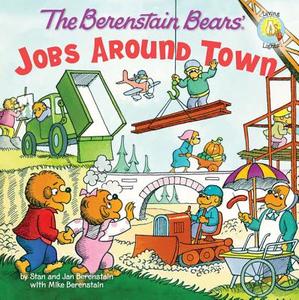 The Berenstain Bears: Jobs Around Town di Stan Berenstain, Jan Berenstain, Mike Berenstain edito da ZONDERVAN
