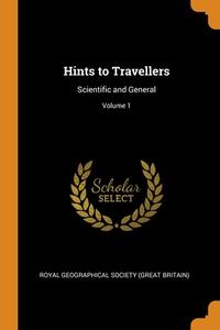 Hints To Travellers edito da Franklin Classics Trade Press