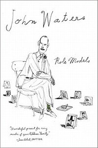 Role Models di John Waters edito da FARRAR STRAUSS & GIROUX