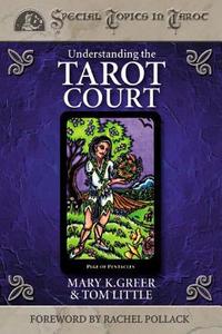 Understanding the Tarot Court di Mary K. Greer, Tom Little edito da LLEWELLYN PUB
