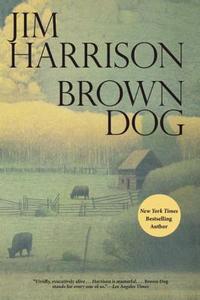 Brown Dog di Jim Harrison edito da Ingram Publisher Services