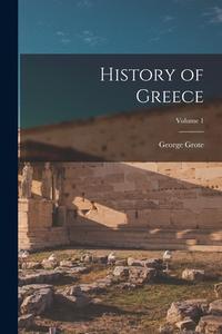 History of Greece; Volume 1 di George Grote edito da LEGARE STREET PR