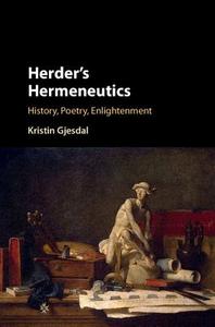 Herder's Hermeneutics di Kristin Gjesdal edito da Cambridge University Press