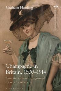 CHAMPAGNE IN BRITAIN 1800 1914 di HARDING GRAHAM edito da BLOOMSBURY ACADEMIC