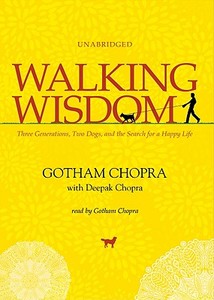 Walking Wisdom: Three Generations, Two Dogs, and the Search for a Happy Life [With Earbuds] di Gotham Chopra edito da Findaway World