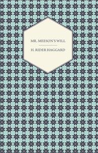 Mr. Meeson's Will di H. Rider Haggard edito da Brunauer Press