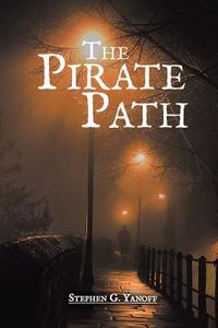 The Pirate Path di Stephen G. Yanoff edito da AuthorHouse