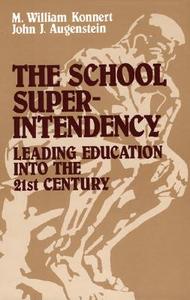 The School Superintendency di William M. Konnert, John J. Augenstein edito da Rowman & Littlefield