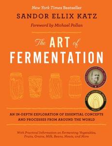The Art of Fermentation di Sandor Ellix Katz edito da Publishers Group UK