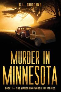 Murder In Minnesota di G. L. GOODING edito da Lightning Source Uk Ltd