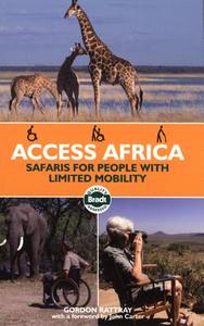 Access Africa: Safaris for People with Limited Mobility di Gordon Rattray edito da BRADT PUBN