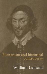 Puritanism And Historical Controversy di William Lamont edito da Taylor & Francis Ltd