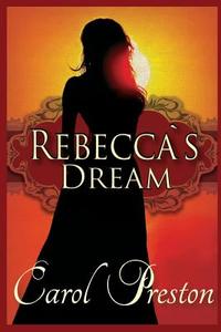 Rebecca's Dream di Carol Preston edito da Even Before Publishing