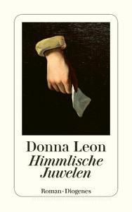 Himmlische Juwelen di Donna Leon edito da Diogenes Verlag AG